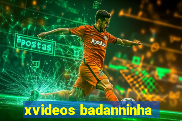 xvideos badanninha